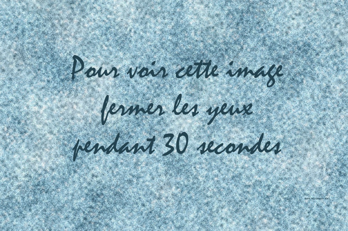 Sur un fond qui évoque de l'eau est écrit : "Pour voir cette image, fermer les yeux 30 secondes."